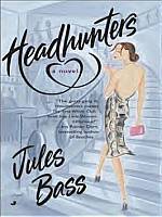 HEADHUNTERS - A Novel by Jules Bass - Click Here to purchase at Amazon.com